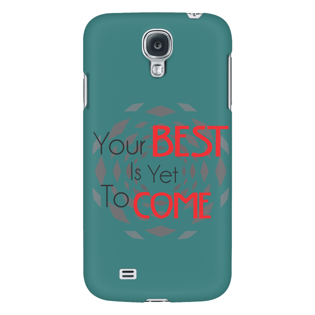Your Best Is Yet To Come Phone Cases