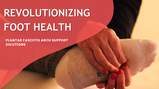 Revolutionizing Foot Health: Plantar Fasciitis Arch Support Solution - From Pain Management to Performance Enhancement"