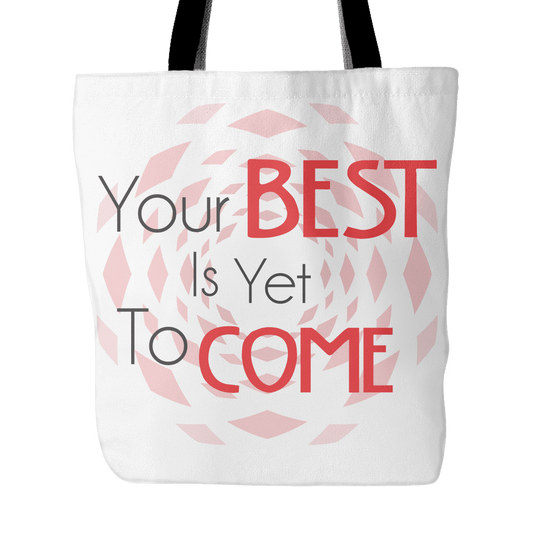 Tote Bag-Your Best Is Yet To Come