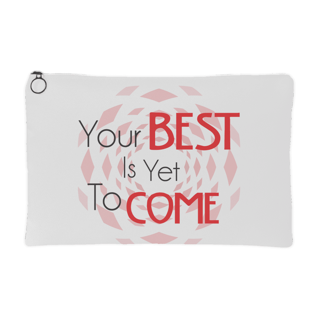 Your Best Is Yet To Come Accessory Pouch