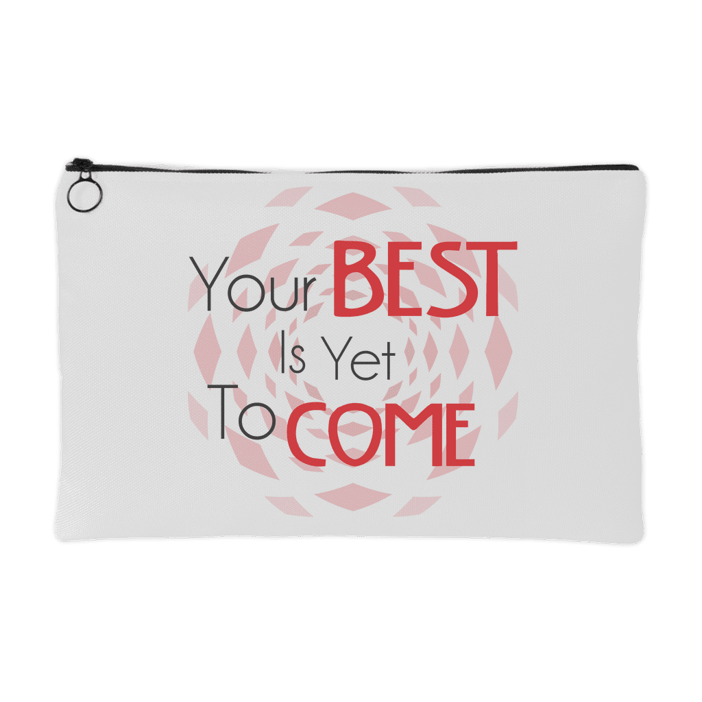 Your Best Is Yet To Come Accessory Pouch