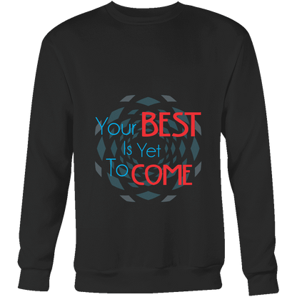 Sweatshirts Your Past Is Gone! Your Best is Yet To Come