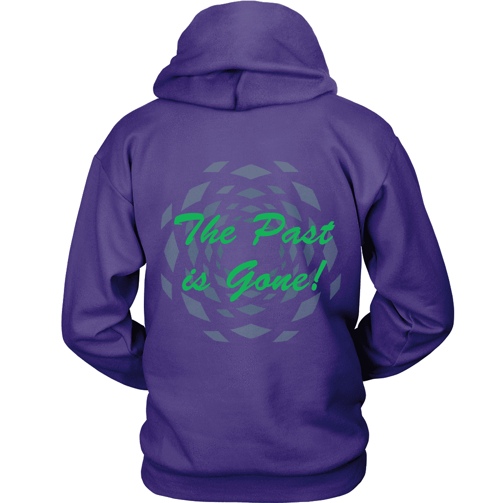 Hoodie The Past Is Gone!  Your Best Is Yet To Come