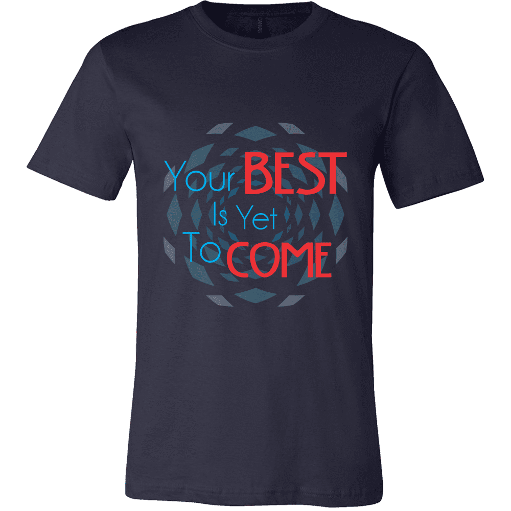 Men's Shirts The Past Is Gone, Your Best Is Yet To Come!!