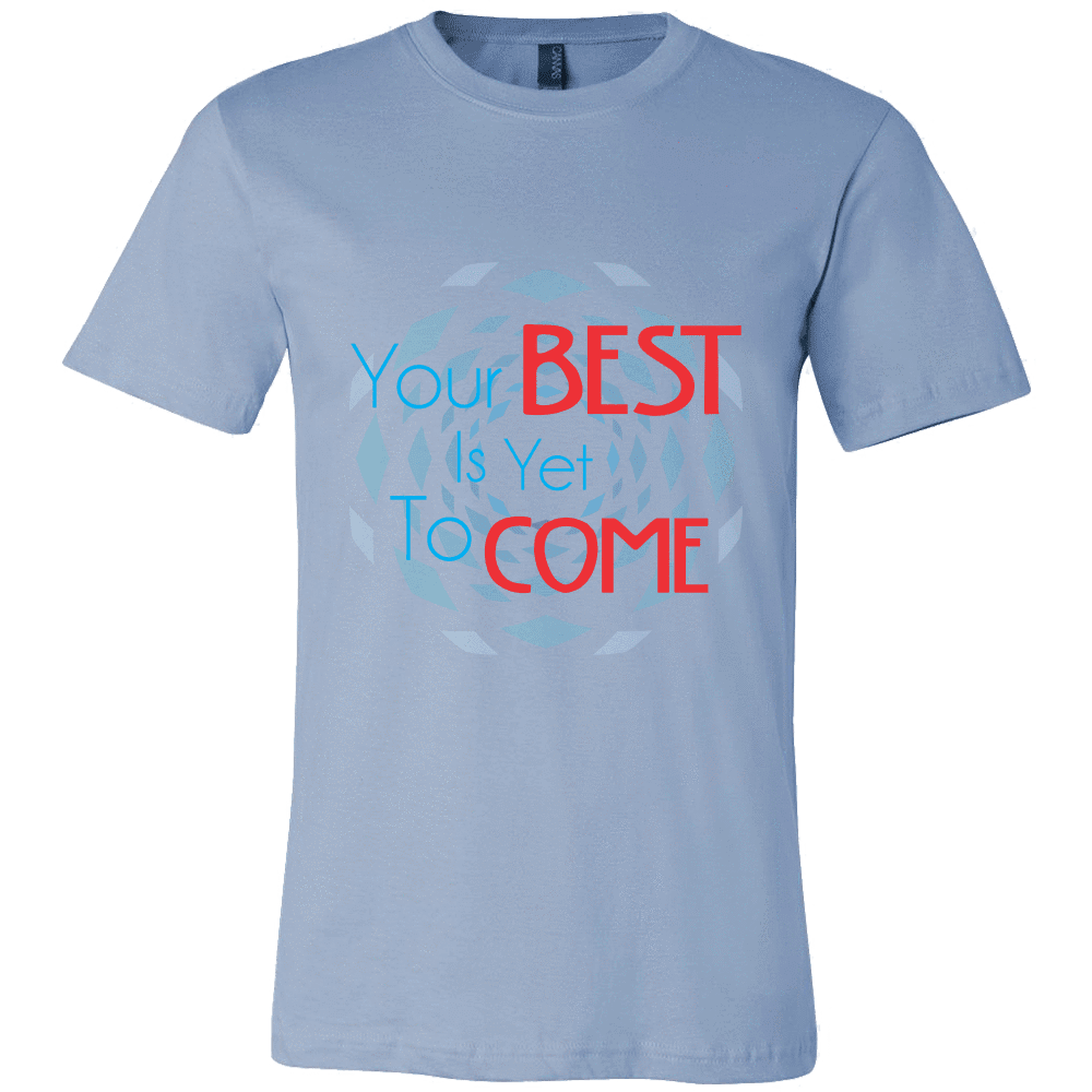 Men's Shirts The Past Is Gone, Your Best Is Yet To Come!!