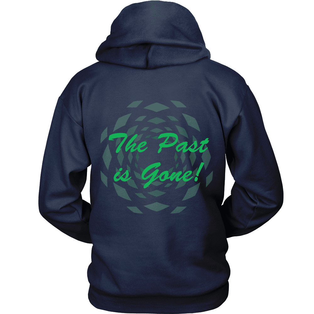 Hoodie The Past Is Gone!  Your Best Is Yet To Come