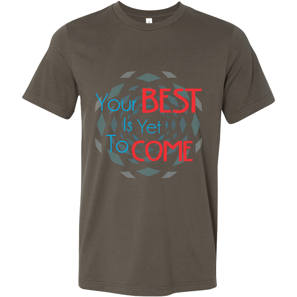 Men's Shirts The Past Is Gone, Your Best Is Yet To Come!!
