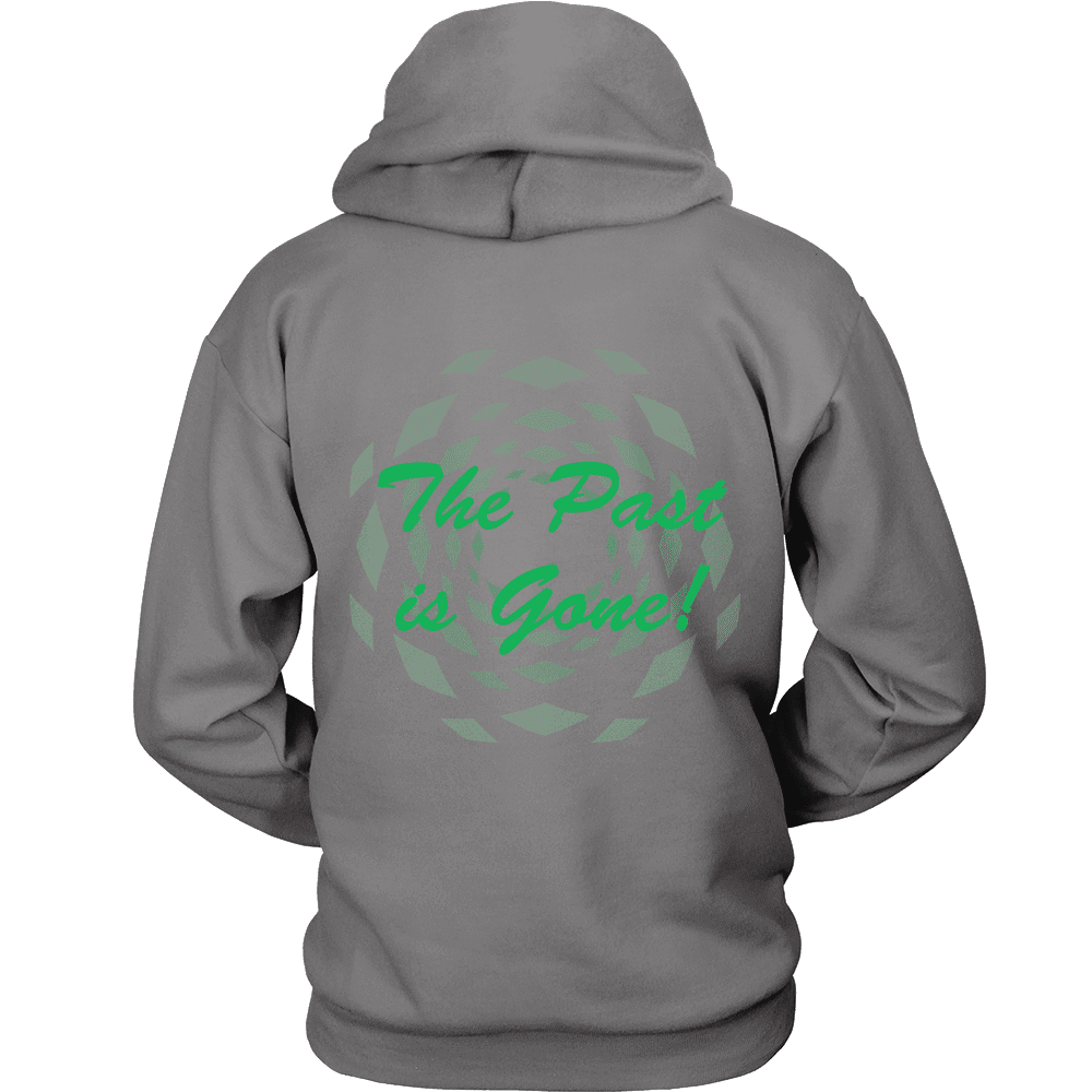 Hoodie The Past Is Gone!  Your Best Is Yet To Come