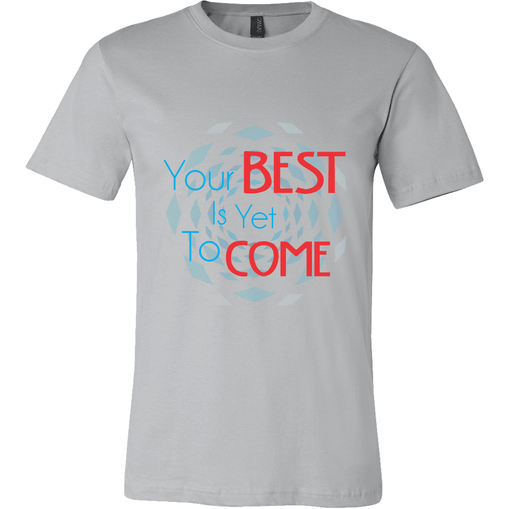 Men's Shirts The Past Is Gone, Your Best Is Yet To Come!!