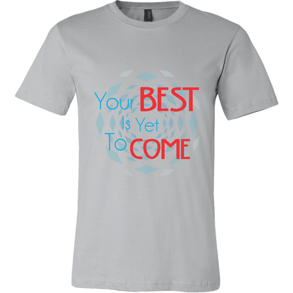 Men's Shirts The Past Is Gone, Your Best Is Yet To Come!!
