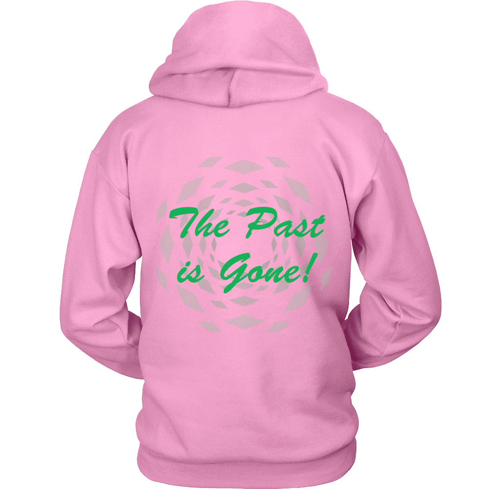 Hoodie The Past Is Gone!  Your Best Is Yet To Come