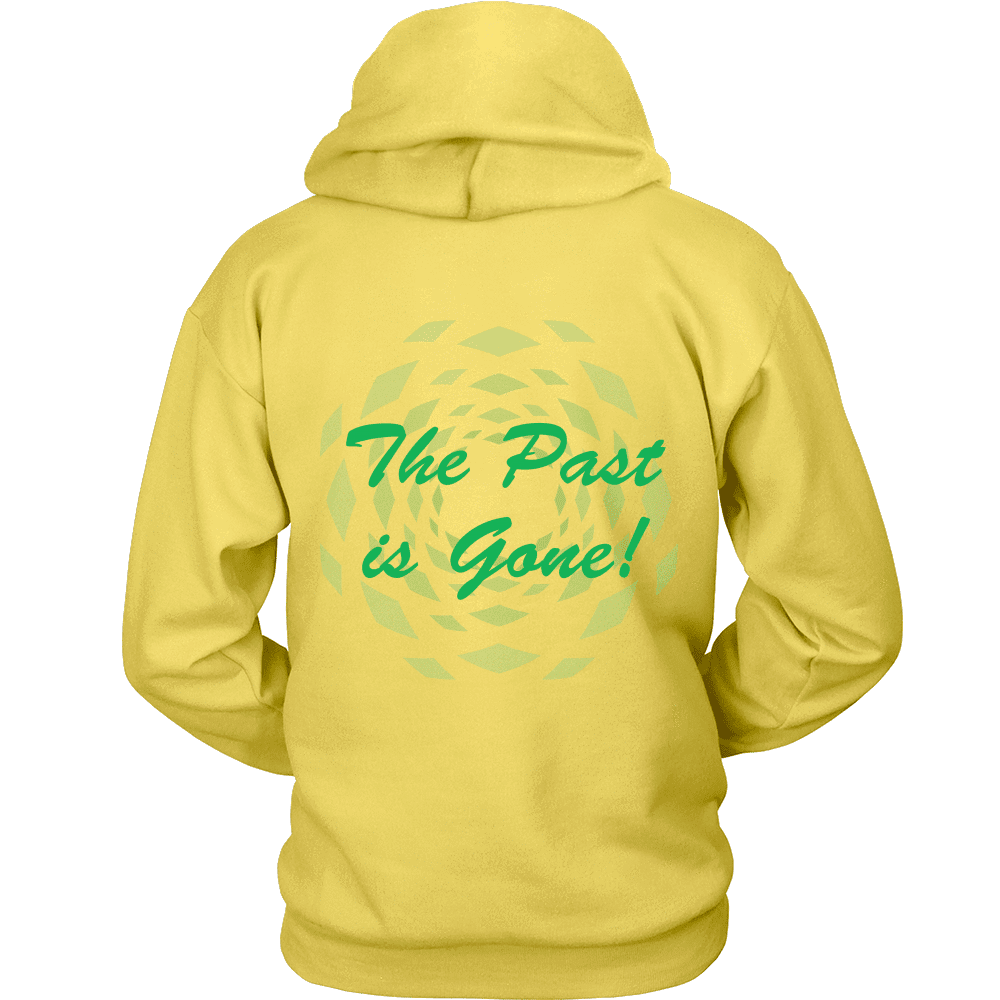 Hoodie The Past Is Gone!  Your Best Is Yet To Come