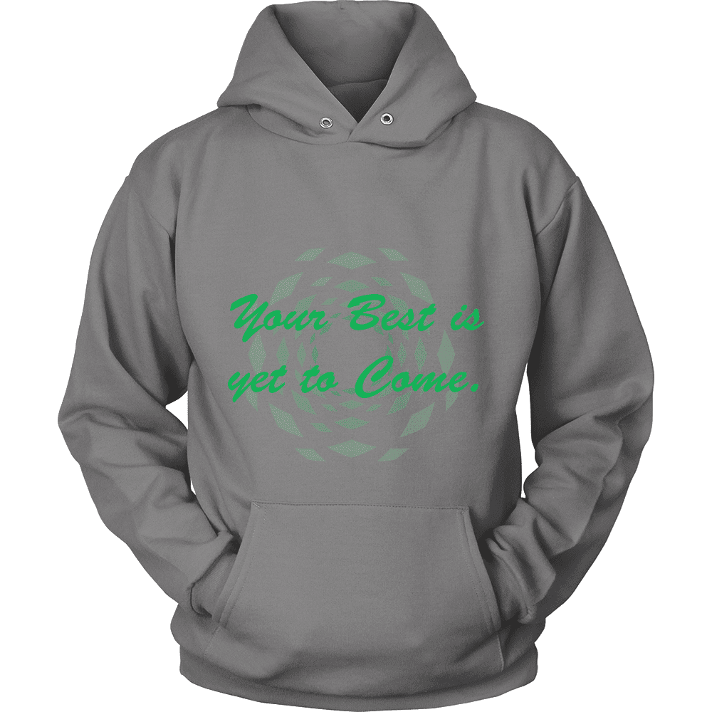 Hoodie The Past Is Gone!  Your Best Is Yet To Come
