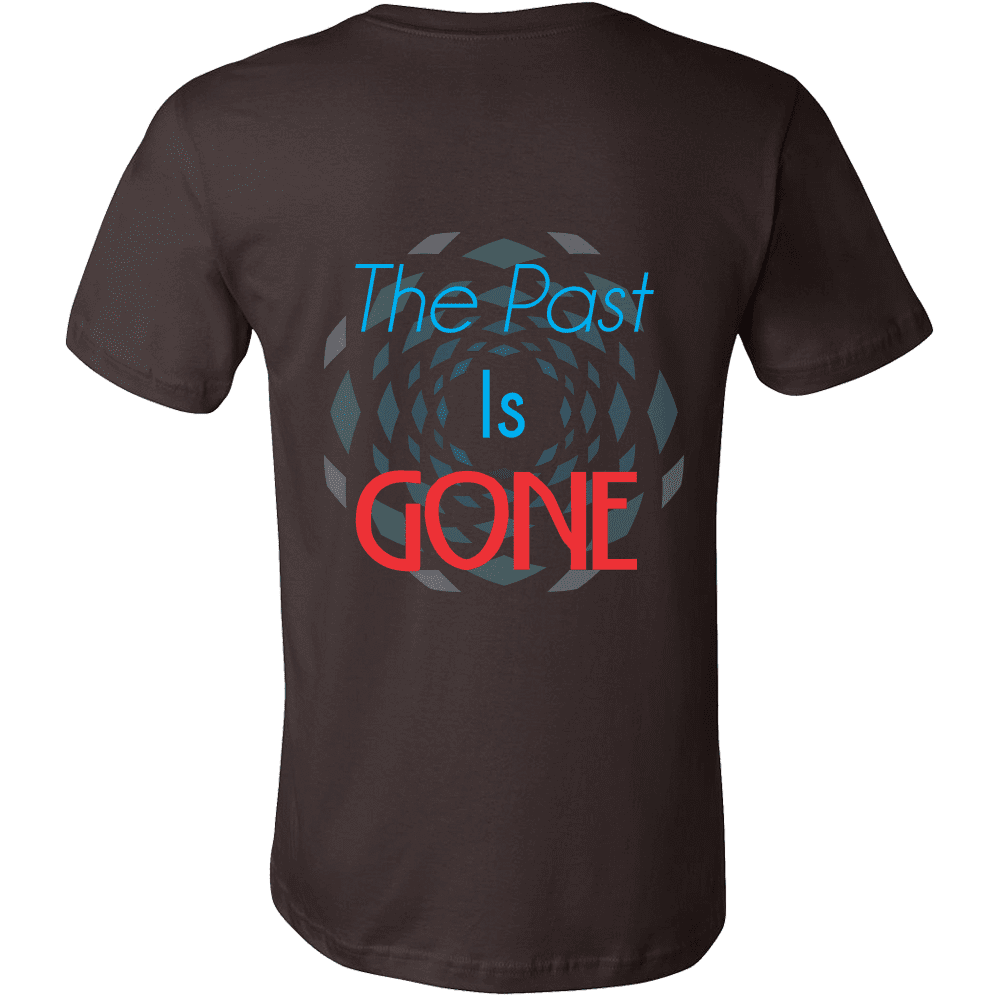 Men's Shirts The Past Is Gone, Your Best Is Yet To Come!!