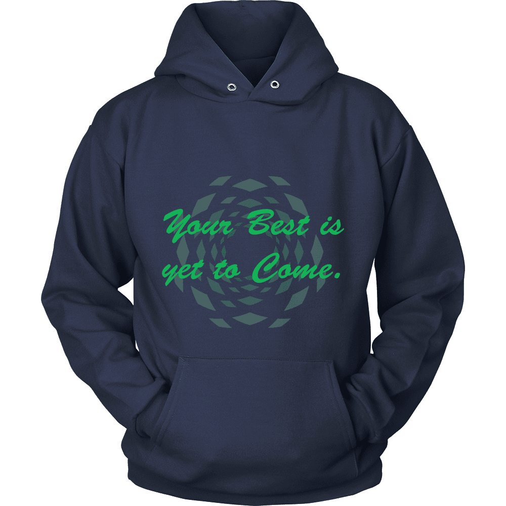 Hoodie The Past Is Gone!  Your Best Is Yet To Come