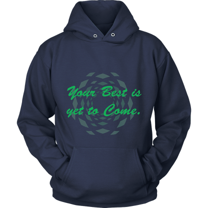Hoodie The Past Is Gone!  Your Best Is Yet To Come