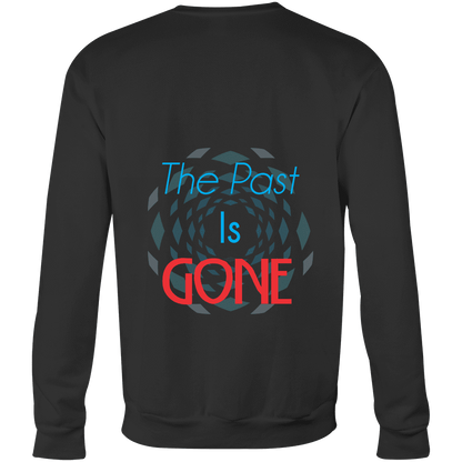 Sweatshirts Your Past Is Gone! Your Best is Yet To Come