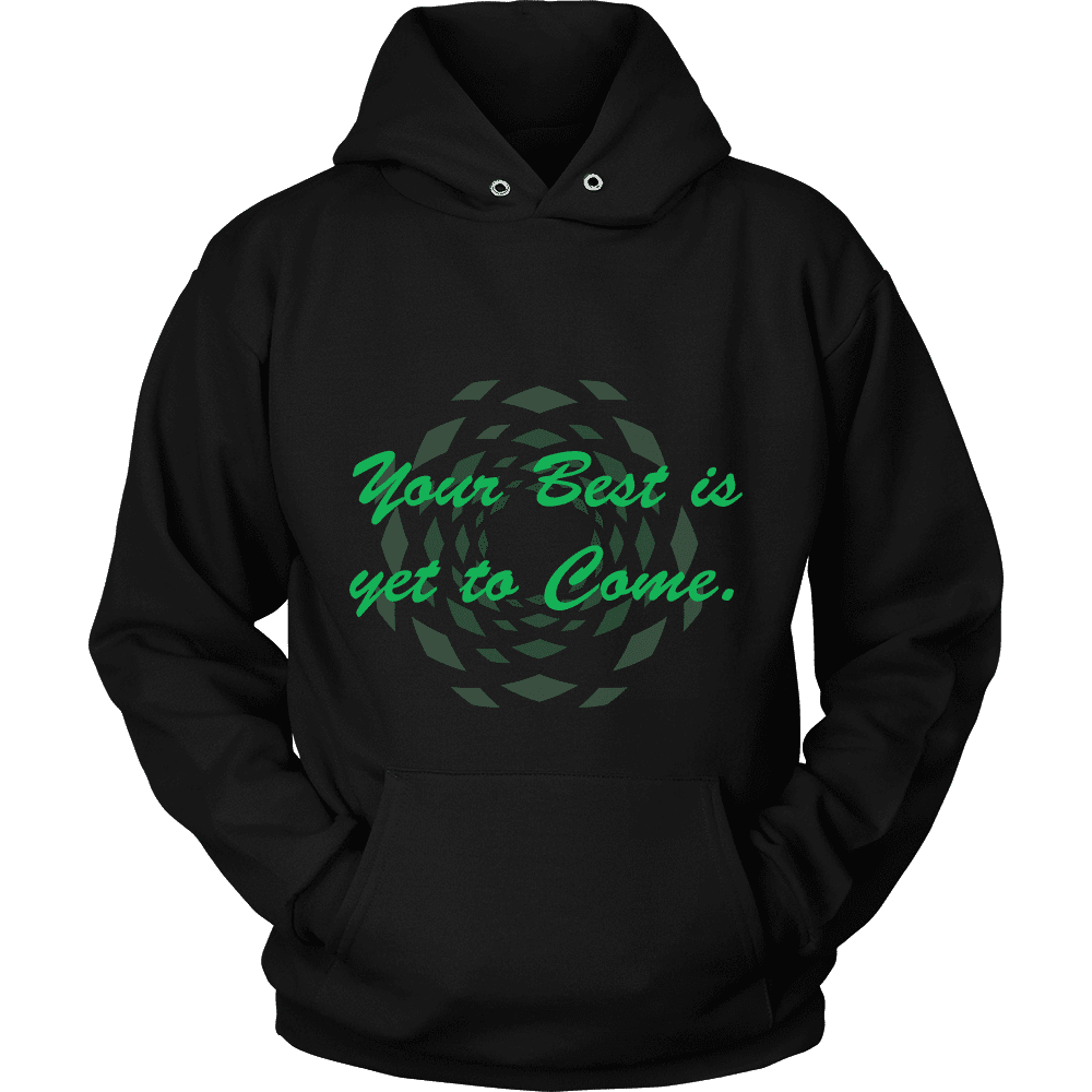 Hoodie The Past Is Gone!  Your Best Is Yet To Come