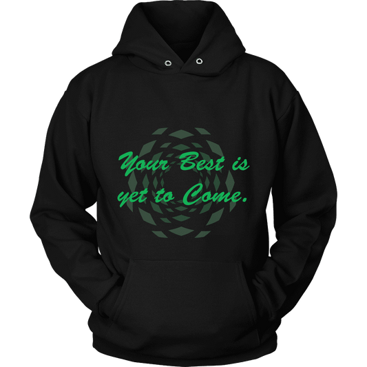 Hoodie The Past Is Gone!  Your Best Is Yet To Come
