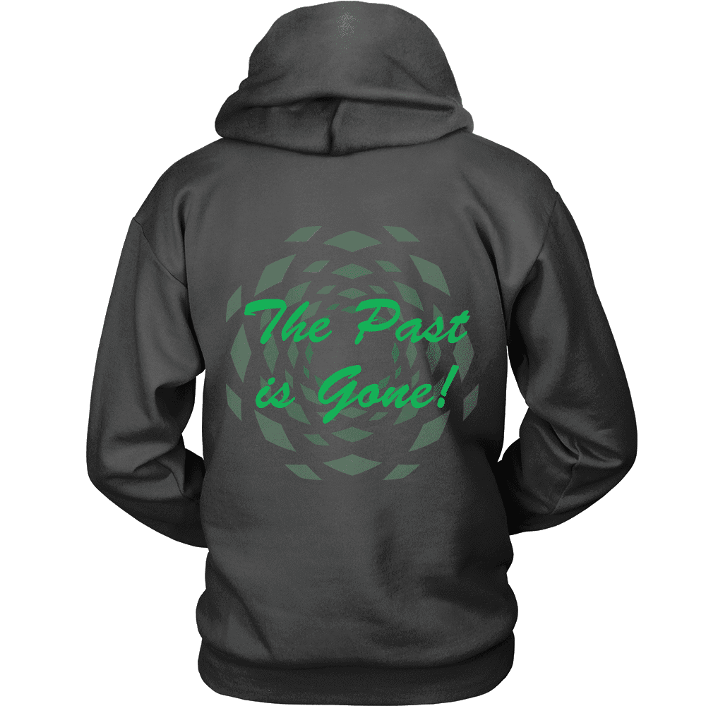 Hoodie The Past Is Gone!  Your Best Is Yet To Come