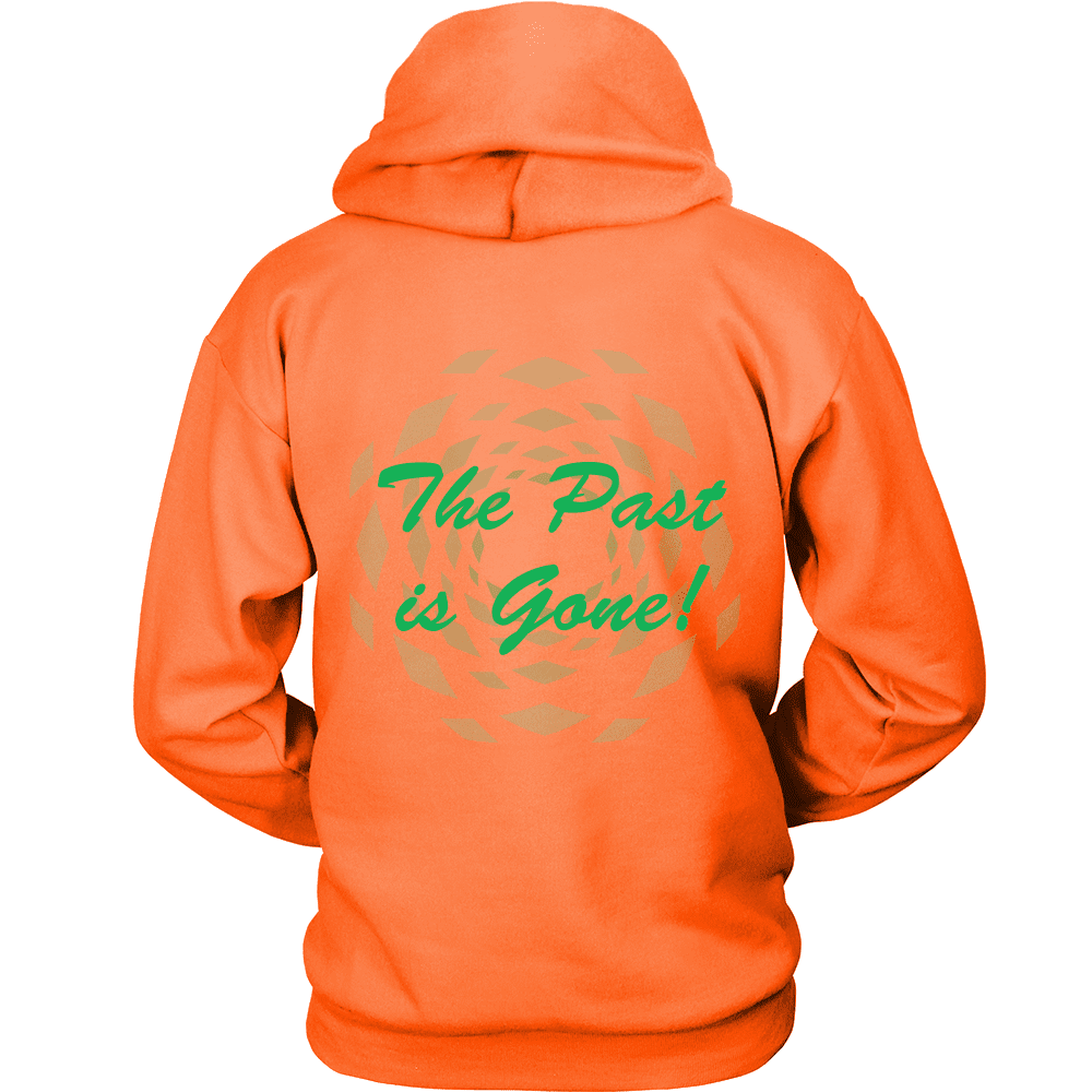 Hoodie The Past Is Gone!  Your Best Is Yet To Come