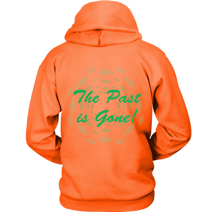 Hoodie The Past Is Gone!  Your Best Is Yet To Come