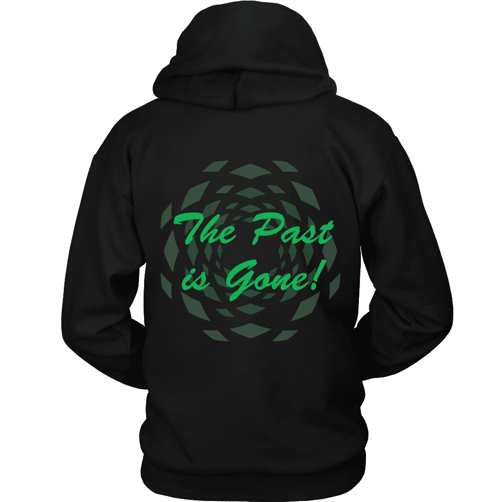 Hoodie The Past Is Gone!  Your Best Is Yet To Come