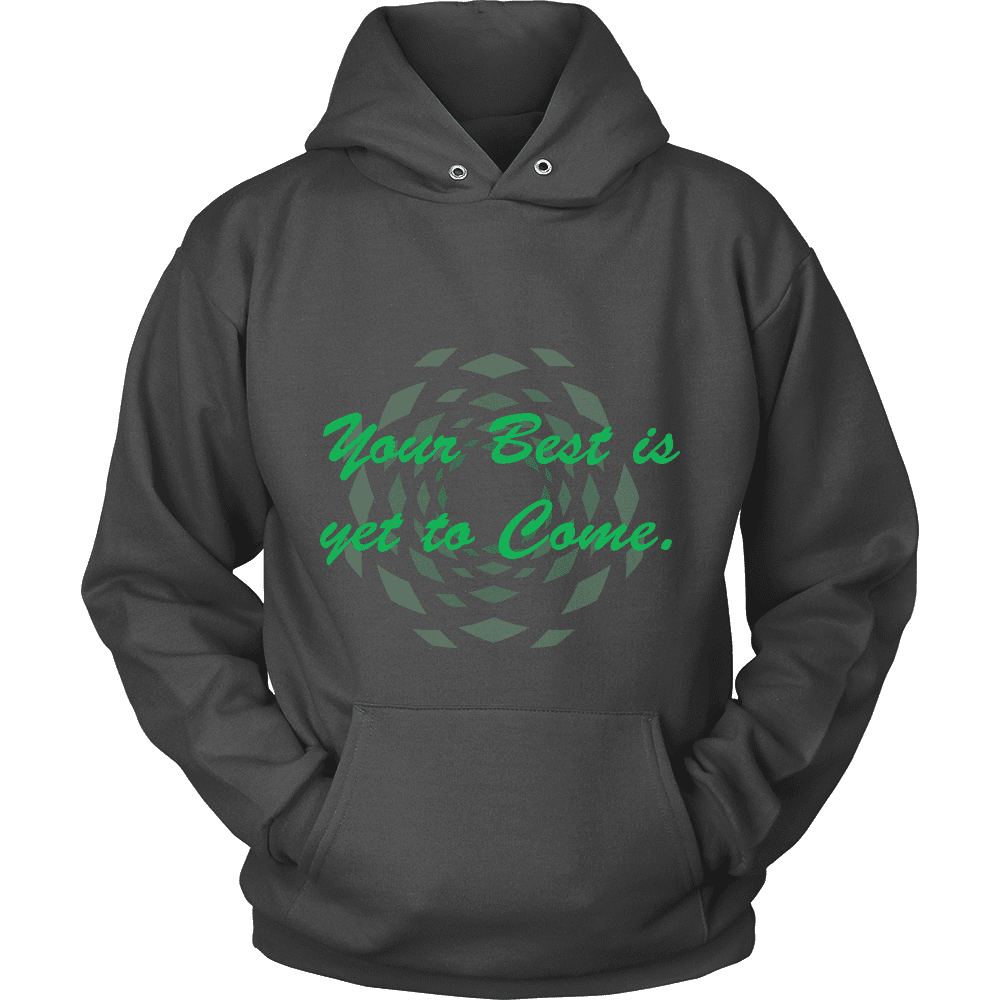 Hoodie The Past Is Gone!  Your Best Is Yet To Come