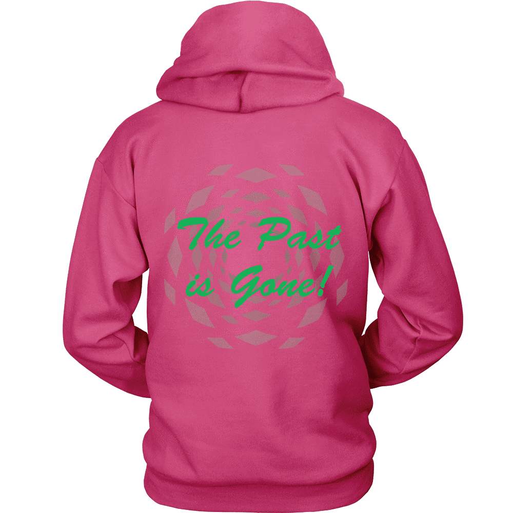 Hoodie The Past Is Gone!  Your Best Is Yet To Come